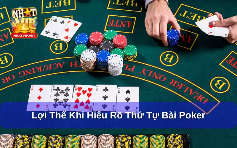 Lý do khi hiểu rõ thứ tự bài Pocker
